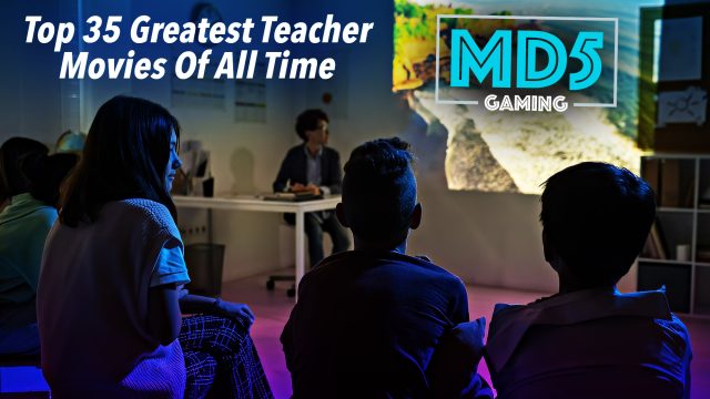 Top 35 Greatest Teacher Movies Of All Time